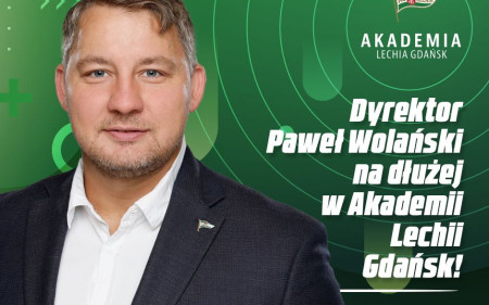 Dyrektor Akademii Lechii Gdańsk przedłuża współpracę z Klubem